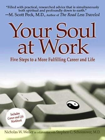 Your Soul at Work: Five Steps to a More Fulfilling Career and Life ...
