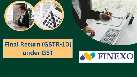 Final Return (GSTR-10) under GST | Finexo