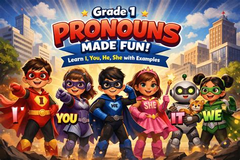 Grade 1 Pronouns Made Fun – Learn I, You, He, She with Examples