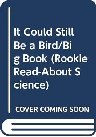 Buy It Could Still Be a Bird/Big Book (Rookie Read-About Science) Book ...
