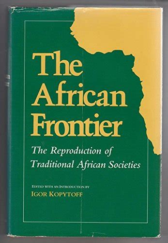Buy Kopytoff: African Frontier: Reproduction Of Traditional African ...