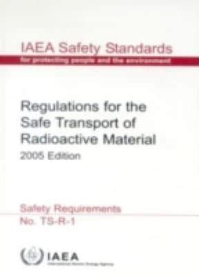 Regulations for the Safe Transport of Radioactive Material, 2005 ...