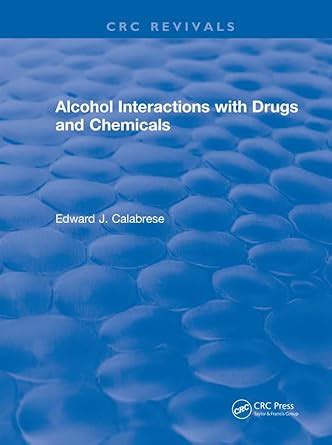 Alcohol Interactions with Drugs and Chemicals (CRC Press Revivals ...