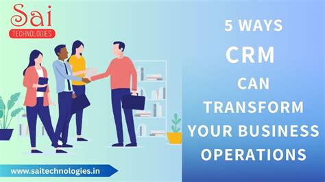 5 Ways CRM Can Transform Your Business Operations - Sai Technologies