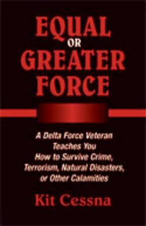 Buy Equal or Greater Force: A Delta Force Veteran Teaches You How to ...