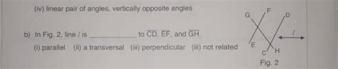 F G D b) In Fig. 2, line / is to CD, EF, and GH. (i) parallel (ii) a ...