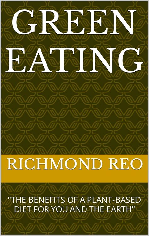 GREEN EATING: "THE BENEFITS OF A PLANT-BASED DIET FOR YOU AND THE EARTH ...
