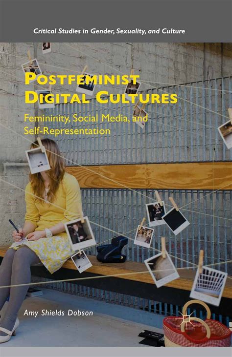 Postfeminist Digital Cultures: Femininity, Social Media, and Self ...