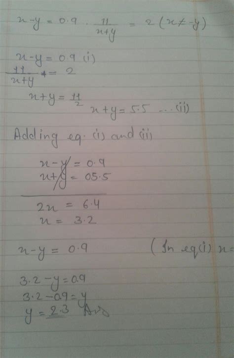x-y=0.9 , 11/x+y=2 by using elimination method - Brainly.in