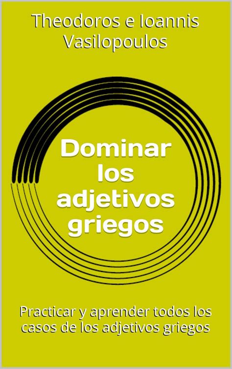 Dominar los adjetivos griegos: Practicar y aprender todos los casos de ...