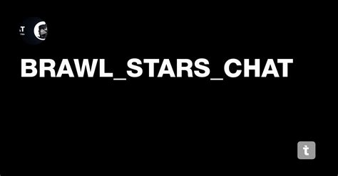 BRAWL_STARS_CHAT — Teletype