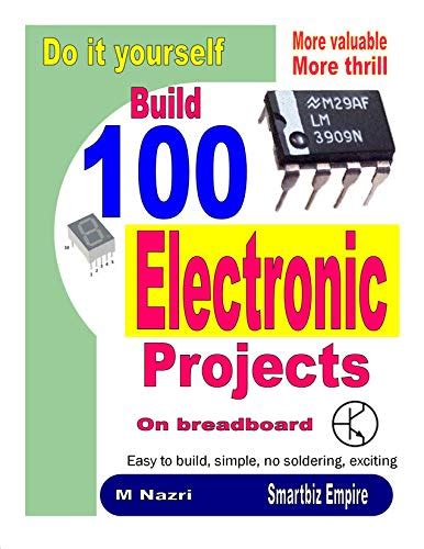 Do It Yourself. Build 100 Electronic Projects On Breadboard: Exciting ...