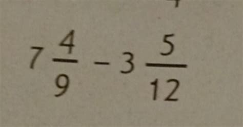 Subtract the following mixed fractions: 7frac{4}{9} - 3frac{5}{12}..