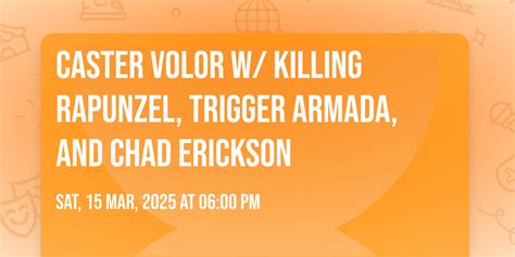 Caster Volor W/ Killing Rapunzel, Trigger Armada, and Chad Erickson ...