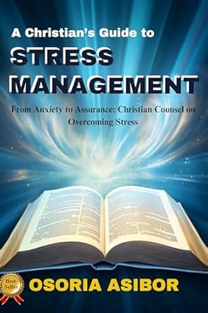 A Christian’s Guide to Stress Management: From Anxiety to Assurance ...