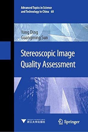 Buy Stereoscopic Image Quality Assessment: 60 (Advanced Topics in ...