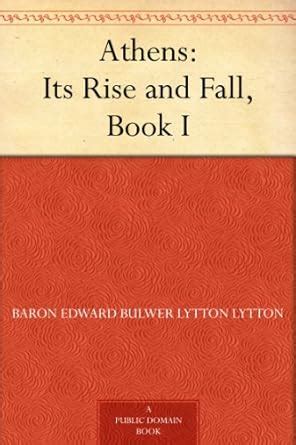 Athens: Its Rise and Fall, Book I. eBook : Bulwer-Lytton, Baron Edward ...