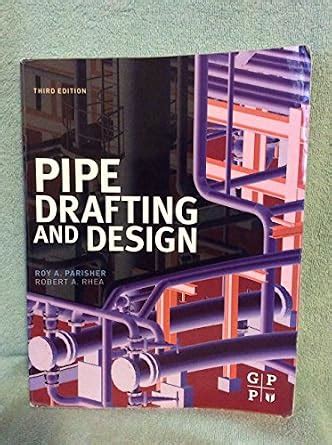 Pipe Drafting and Design : Parisher, Roy A., Rhea, Robert A.: Amazon.in ...