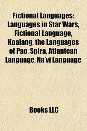 Fictional Languages: Languages in Star Wars, Klingon Language, Nadsat ...