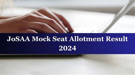 JoSAA Counselling 2024: Second Mock Allotment Result Today at josaa.nic ...
