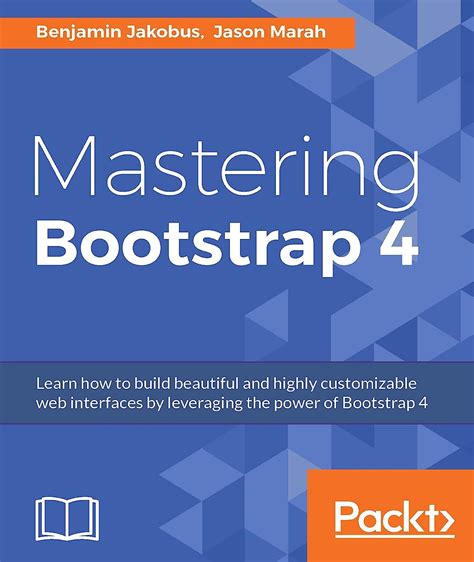 Mastering Bootstrap 4 eBook : Jakobus, Benjamin, Marah, Jason: Amazon ...