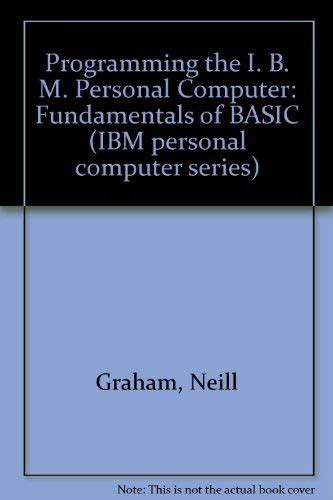 Fundamentals of BASIC (Programming the I. B. M. Personal Computer ...