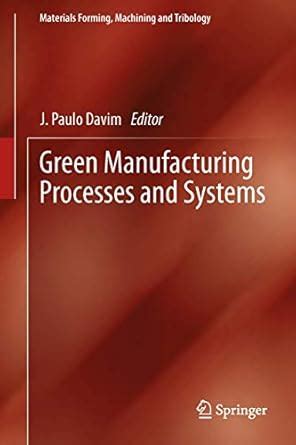 Green Manufacturing Processes and Systems (Materials Forming, Machining ...