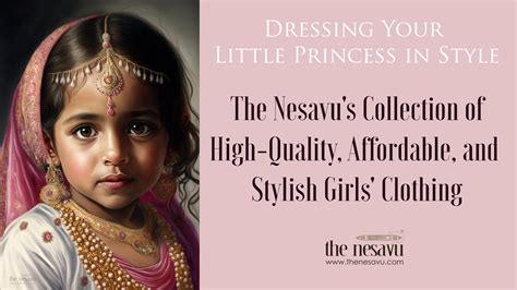 Dressing Your Little Princess in Style: The Nesavu's Collection of Hig ...