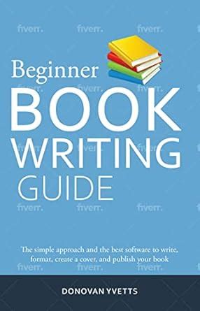 Beginner Book Writing Guide: The simple approach and the best software ...