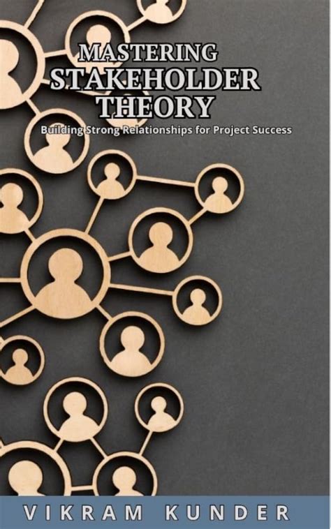 Mastering Stakeholder Theory: Building Strong Relationships for Project ...