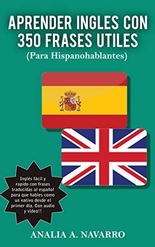 APRENDER INGLES CON 350 FRASES UTILES: INGLES FACIL Y RAPIDO CON FRASES ...