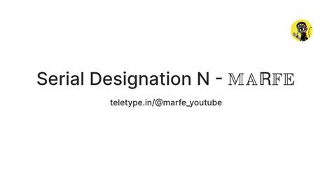 Serial Designation N - 𝕄𝔸ℝ𝔽𝔼 — Teletype
