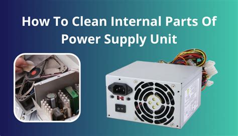 How to Clean Internal Parts of Power Supply Unit [4 Easy Steps]