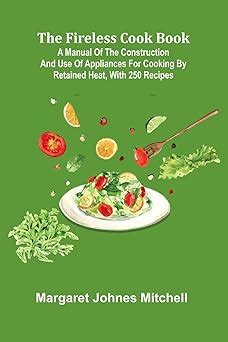 Buy The Fireless Cook Book; A Manual of the Construction and Use of ...