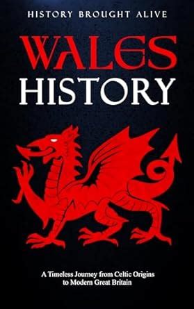 Wales History: A Timeless Journey from Celtic Origins to Modern Great ...