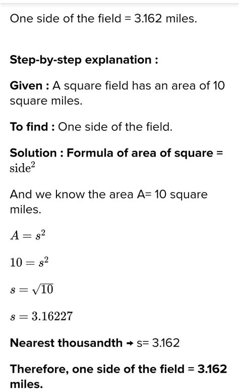 A square field has an area of 10 square miles. What is the approximate ...