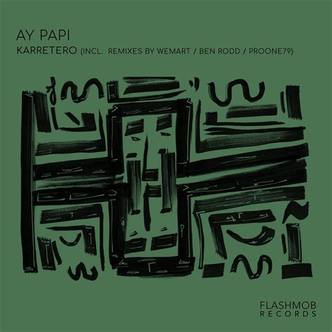 Karretero - Ay Papi [Flashmob Records] | Music & Downloads on Beatport