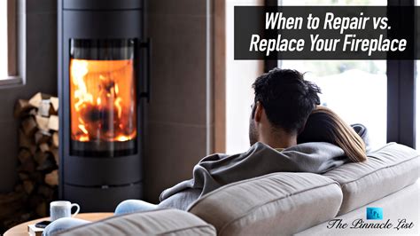 When to Repair vs. Replace Your Fireplace – The Pinnacle List