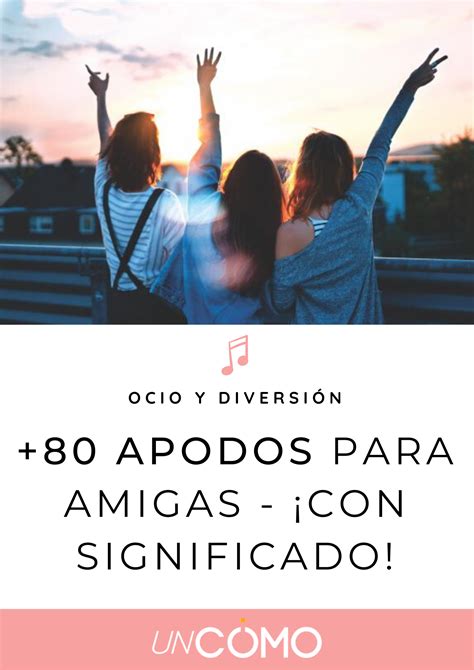APODOS para AMIGAS... ¡con SIGNIFICADOS! | Apodos para amigos, Apodos ...