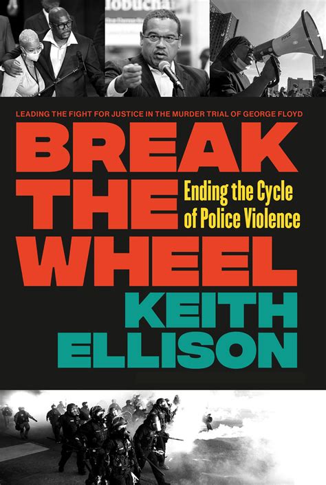 Break the Wheel by Keith Ellison & Philonise Floyd | Hachette Book Group
