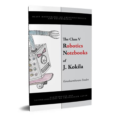 The Class V Robotics Notebooks of J. Kokila – Blaft Publications