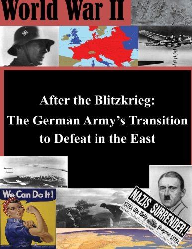 Buy After the Blitzkrieg: The German Army's Transition to Defeat in the ...
