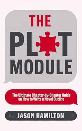 The Plot Module: The Ultimate Chapter-by-Chapter Guide on How to Write ...