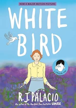 White Bird: A Wonder Story (A Graphic Novel): The Absurdly Practical ...