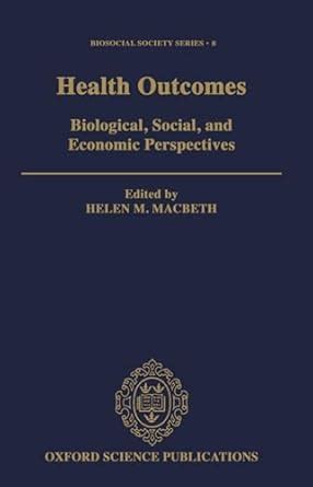 Buy Health Outcomes: Biological, Social, and Economic Perspectives: 8 ...
