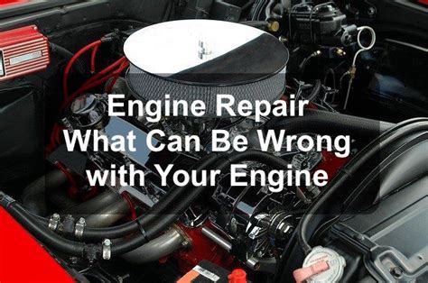 Engine Repair: What Can Be Wrong with Your Engine - Innovate Car