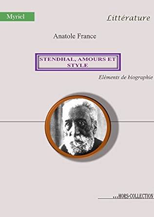Stendhal, amours et style: Eléments de biographie (French Edition ...