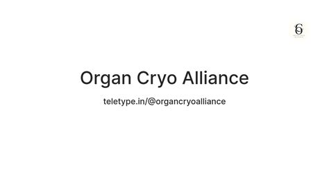 Organ Cryo Alliance — Teletype