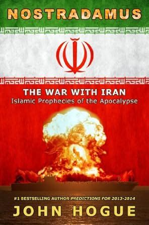 Nostradamus: The War with Iran (Islamic Prophecies of the Apocalypse ...