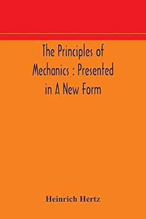 Buy The principles of mechanics: presented in a new form Book Online at ...
